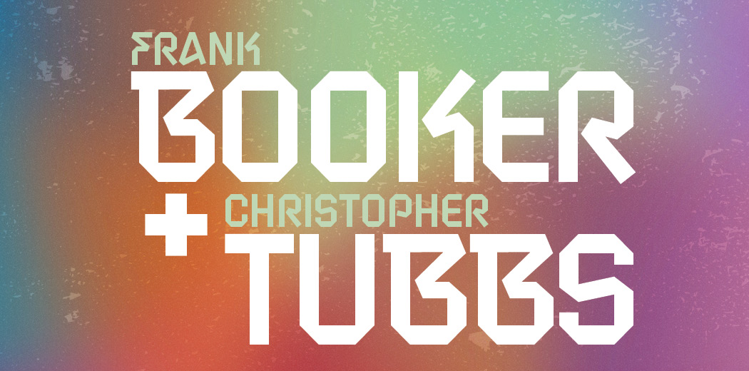 HEAVYWEIGHTS: Frank Booker + Christopher Tubbs