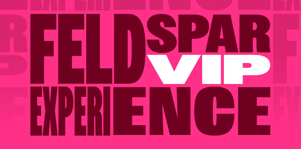 Feldspar VIP Experience