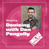Devising Workshop with Dan Pengelly
