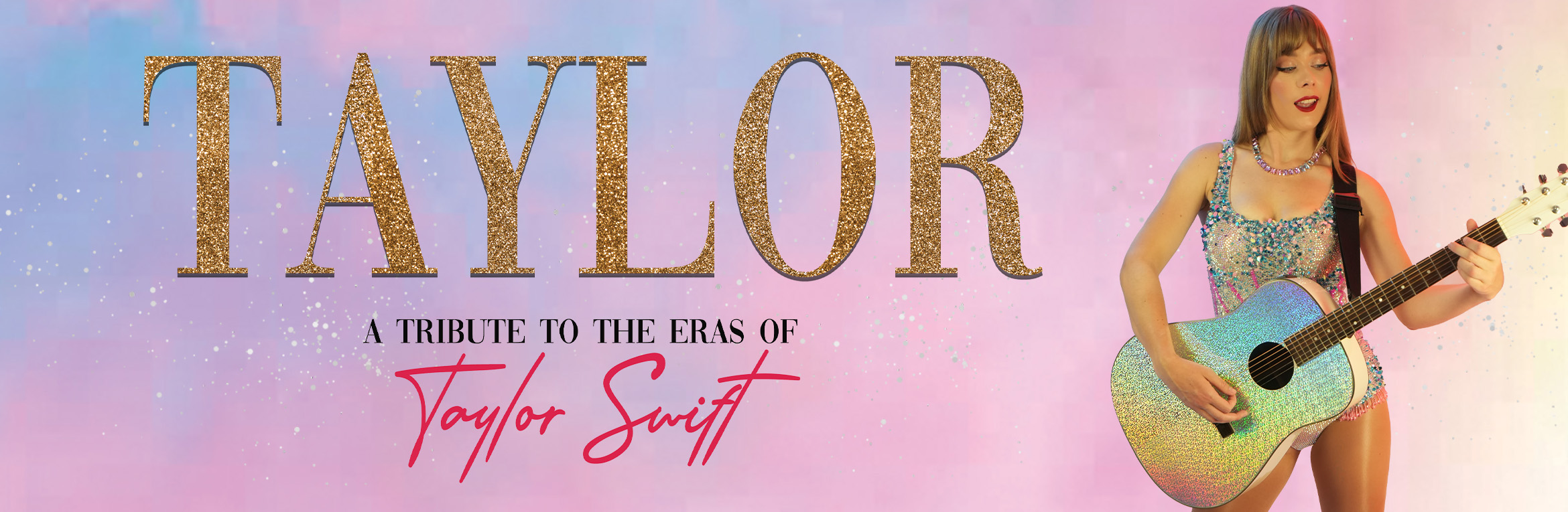 TAYLOR - A Tribute to the Eras of Taylor Swift