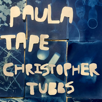 Paula Tape + Christopher Tubbs